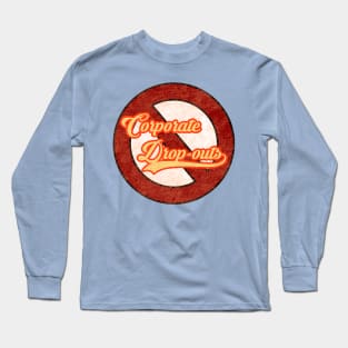 Corporate Drop-Outs Long Sleeve T-Shirt